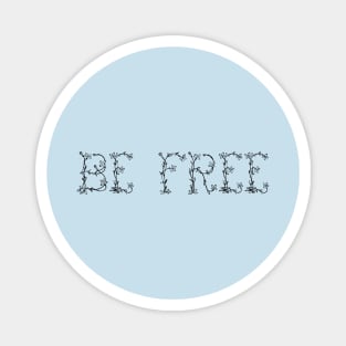 Be Free (Black) Magnet